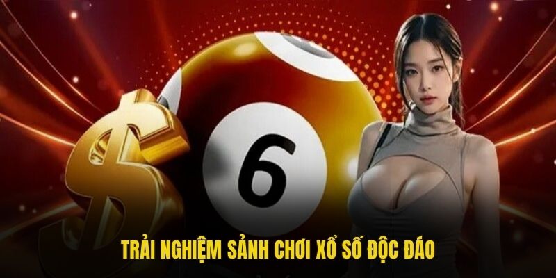 Trải nghiệm sảnh chơi xổ số độc đáo