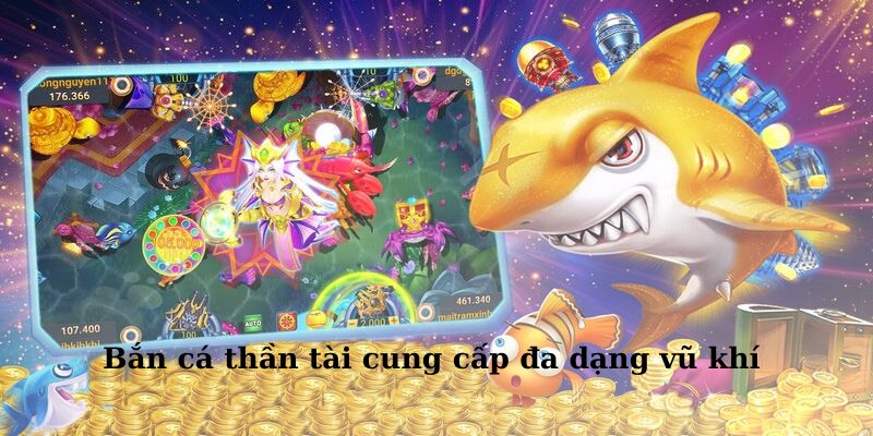 Nắm vững đặc điểm của vũ khí giúp bạn dễ dàng chinh phục tiền thưởng