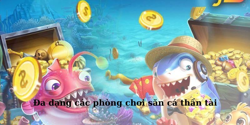 Phòng săn đa dạng phù hợp với nhu cầu của hội viên