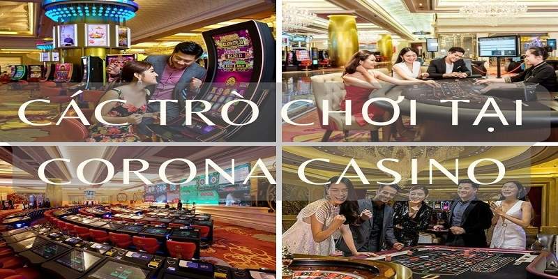 Các trò chơi hấp dẫn người tham gia tại Corona Casino Phú Quốc