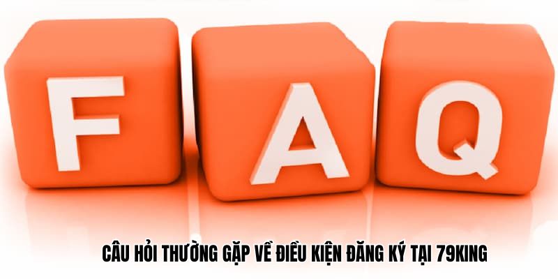 Điều kiện đăng ký tại 79King