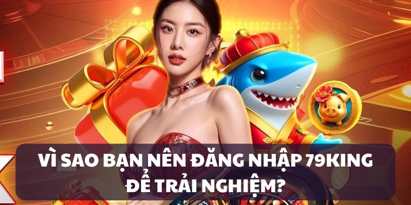 Đăng nhập 79KING trải nghiệm kho game bất tận
