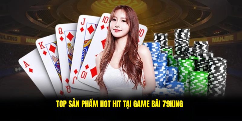 Top trò chơi hay nhất tại game bài 79king