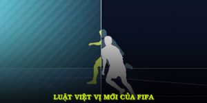 Luật Việt Vị Mới Của Fifa Và Lợi Ích Cho Người Chơi