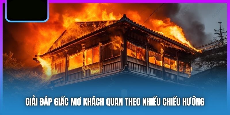 Giải mã giấc mơ cháy nhà là gì?