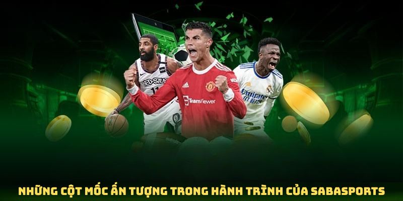 Những dấu mốc quan trọng trong sabasports