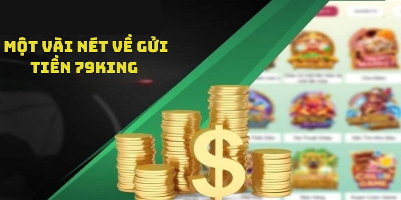 Sơ lược một vài nét về gửi tiền 79king tới hội viên mới