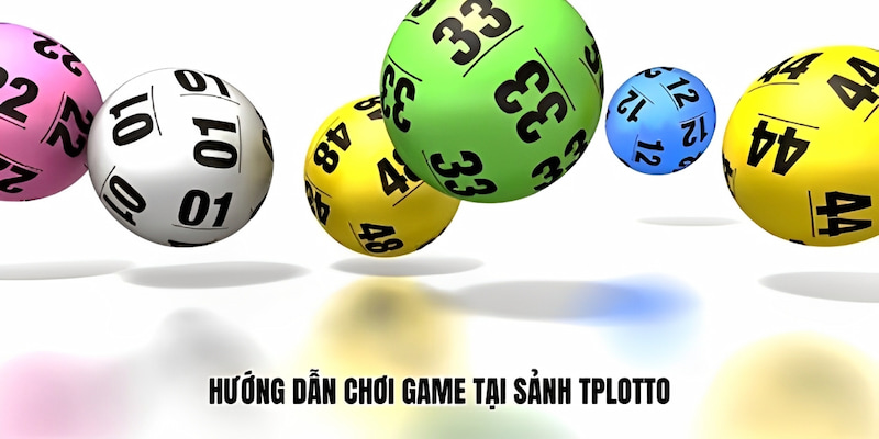 Hướng dẫn chơi game tại sảnh Tplotto